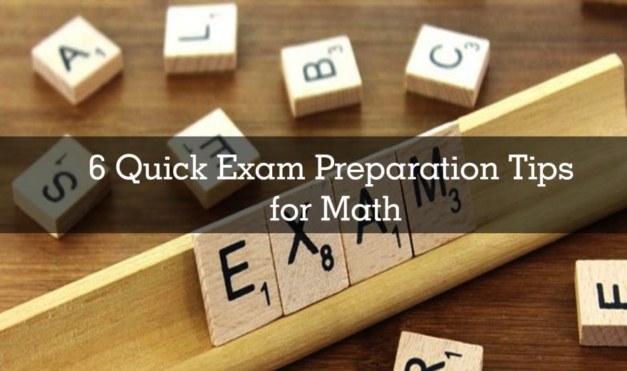 6 Quick Exam Preparation Tips for Math
